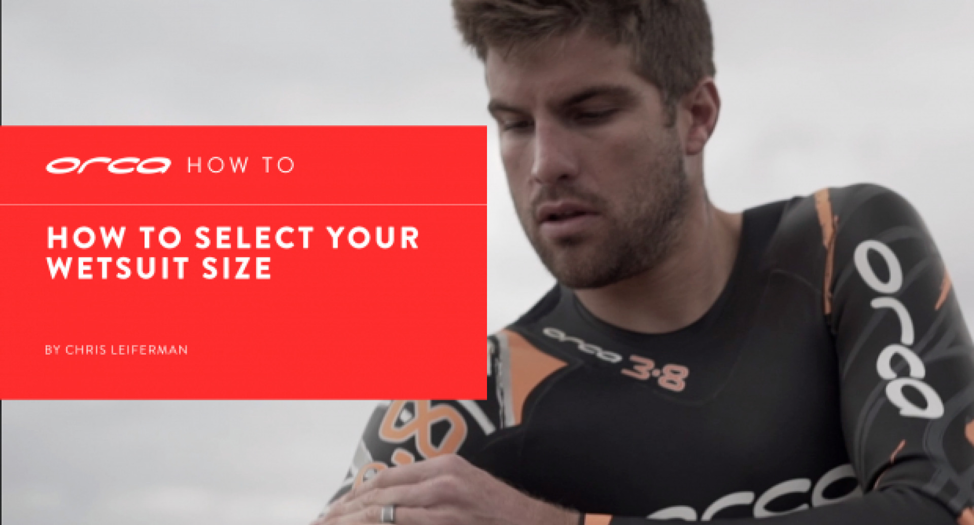 HOW TO How to select your wetsuit size by Chris Leiferman Orca